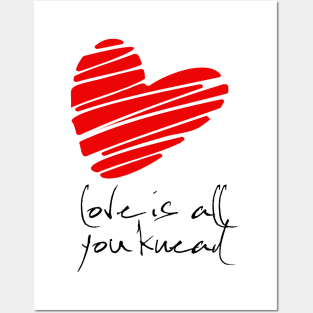 Love is all you Knead Posters and Art